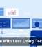 Do More With Less Using Technology