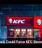 Cyberattack Could Force KFC Store Closures