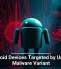 Android Devices Targeted by Unique Malware Variant