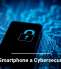 Is Your Smartphone a Cybersecurity Risk?
