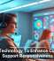 Using Technology To Enhance Customer Support Responsiveness