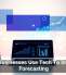 How Businesses Use Tech To Improve Forecasting